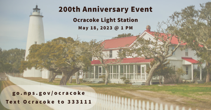 A photograph of the Ocracoke Light Station overlaid with text that reads, "200th Anniversary Event, Ocracoke Light Station, May 18, 2023 @ 1 p.m." and "go.nps.gov./ocracoke, Text 'Ocracoke' to 333111.